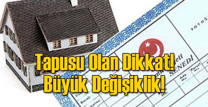Tapusu Olan Dikkat! Büyük Değişiklik!