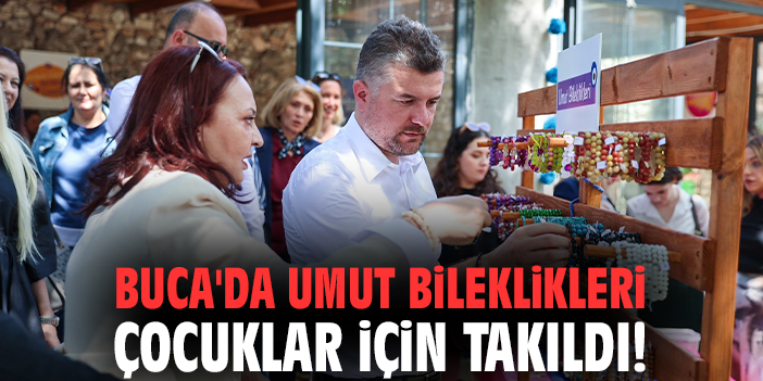 Buca'da umut bileklikleri çocuklar için takıldı!