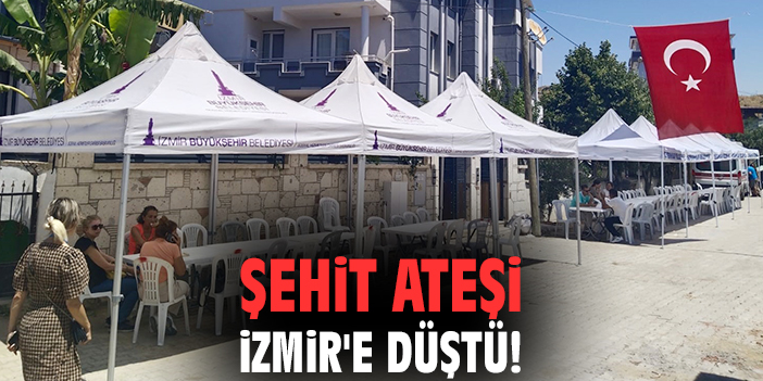 Şehit ateşi İzmir'e düştü!