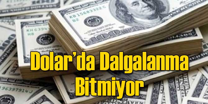 Dolarda Dalgılanma Bitmiyor!