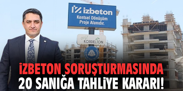 İZBETON soruşturmasında 20 sanığa tahliye kararı!
