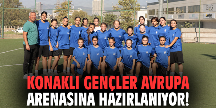 Konaklı gençler Avrupa arenasına hazırlanıyor!