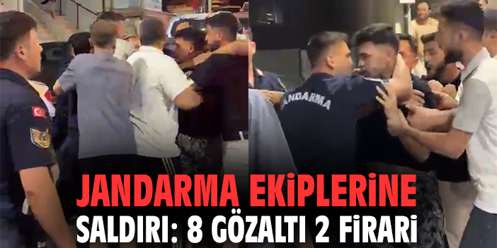Jandarma ekiplerine saldırı: 8 gözaltı 2 firari
