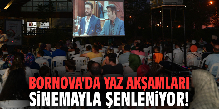 Bornova’da yaz akşamları sinemayla şenleniyor!