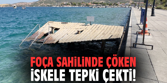 Foça sahilinde çöken iskele tepki çekti!
