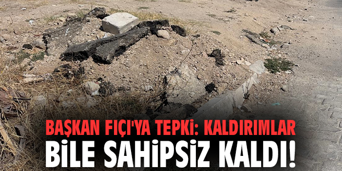 Başkan Fıçı'ya tepki: Kaldırımlar bile sahipsiz kaldı!