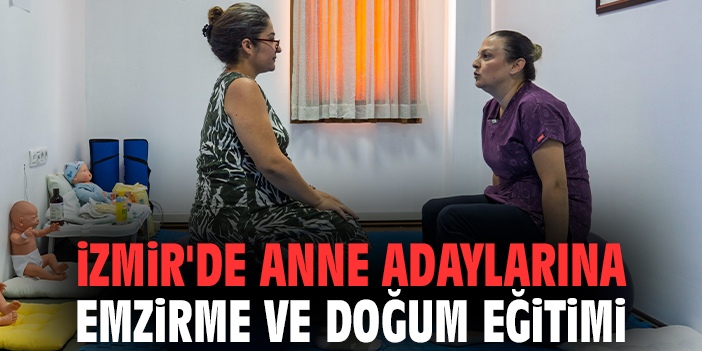 İzmir'de anne adaylarına emzirme ve doğum eğitimi