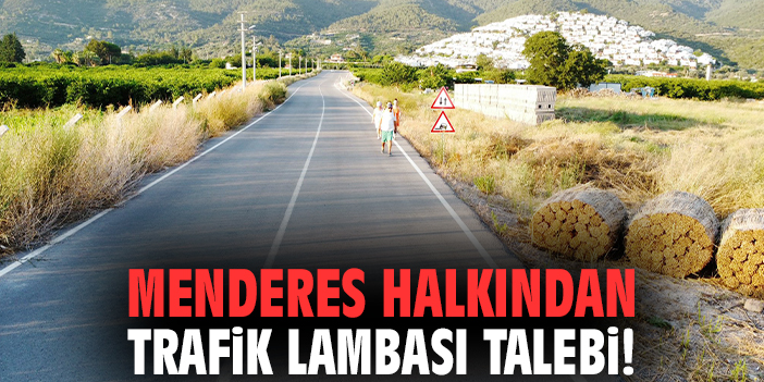 Menderes halkından trafik lambası talebi!