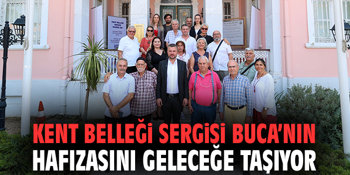 Kent Belleği Sergisi Buca’nın hafızasını geleceğe taşıyor