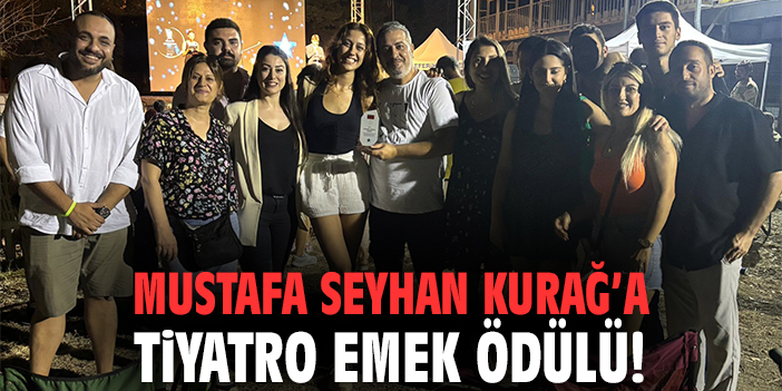 Mustafa Seyhan Kurağ’a tiyatro emek ödülü