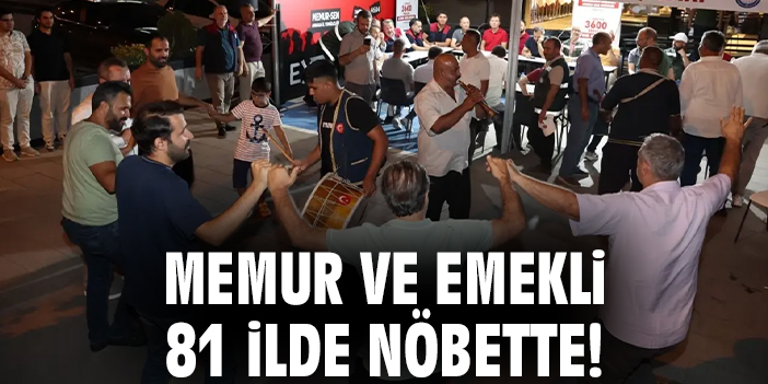 Memur ve emekli 81 ilde nöbette
