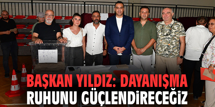 Başkan Yıldız: Dayanışma ruhunu güçlendireceğiz
