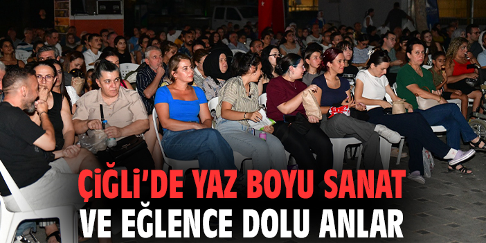 Çiğli’de yaz boyu sanat ve eğlence dolu anlar