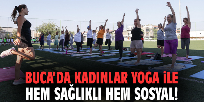Buca’da kadınlar yoga ile hem sağlıklı hem sosyal