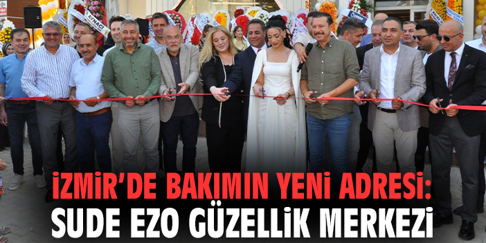 Torbalı’da bakımın yeni adresi: Sude Ezo Güzellik Merkezi