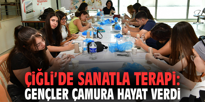 Çiğli’de sanatla terapi: Gençler çamura hayat verdi