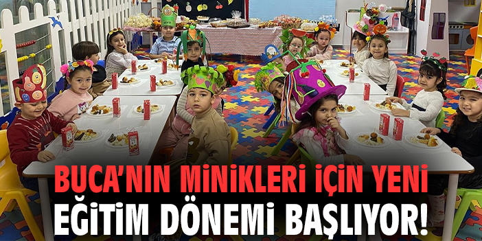 Buca’nın minikleri için yeni eğitim dönemi başlıyor!