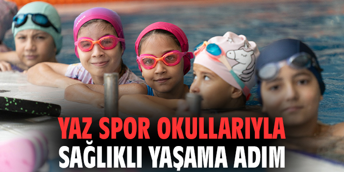 Yaz spor okullarıyla sağlıklı yaşama adım