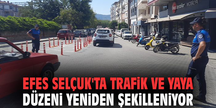 Efes Selçuk'ta trafik ve yaya düzeni yeniden şekilleniyor