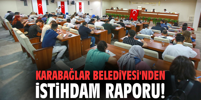 Karabağlar Belediyesi'nden istihdam raporu!