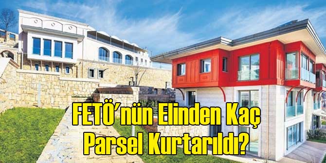 FETÖ'nün Elinden Kaç Parsel Kurtarıldı?
