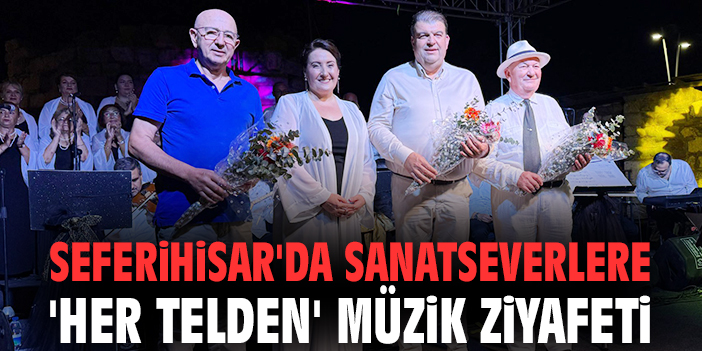 Seferihisar'da sanatseverlere 'Her Telden' müzik ziyafeti