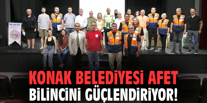 Konak Belediyesi afet bilincini güçlendiriyor!
