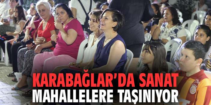 Karabağlar’da sanat mahallelere taşınıyor