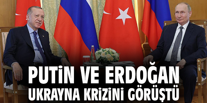 Putin ve Erdoğan Ukrayna krizini görüştü
