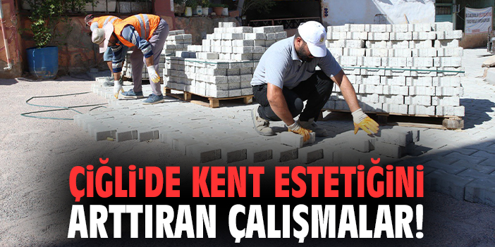 Çiğli'de kent estetiğini arttıran çalışmalar