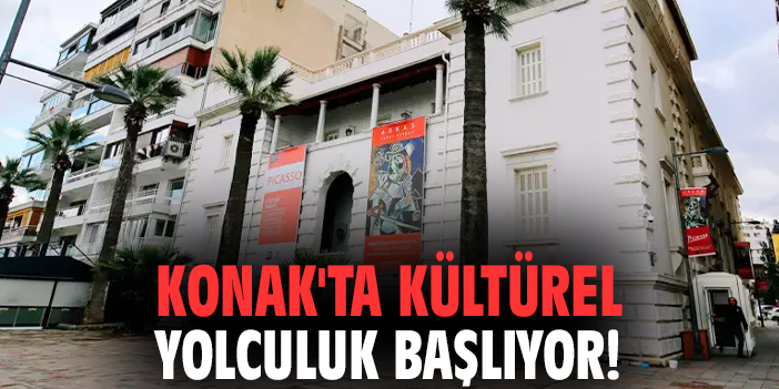 Konak'ta kültürel yolculuk başlıyor!