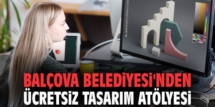 Balçova Belediyesi'nden ücretsiz tasarım atölyesi