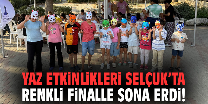 Yaz etkinlikleri Selçuk’ta renkli finalle sona erdi