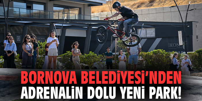 Bornova Belediyesi’nden adrenalin dolu yeni park!