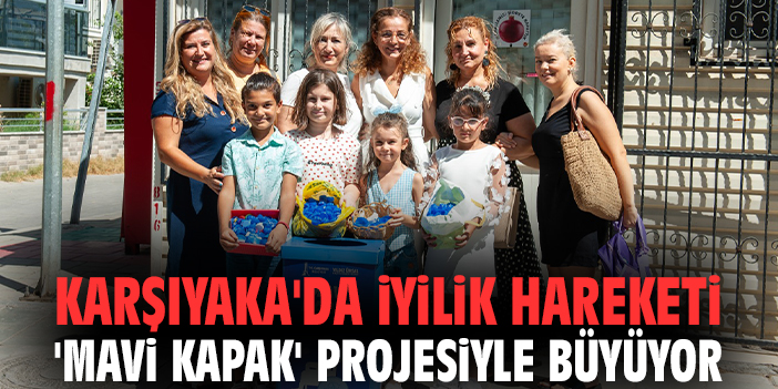 Karşıyaka'da iyilik hareketi 'Mavi Kapak' projesi ile büyüyor