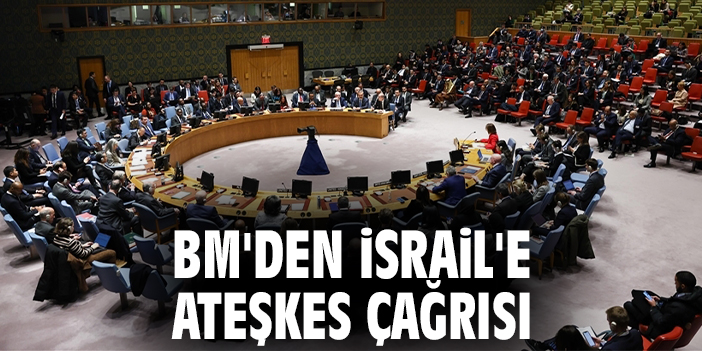 BM'den İsrail'e ateşkes çağrısı