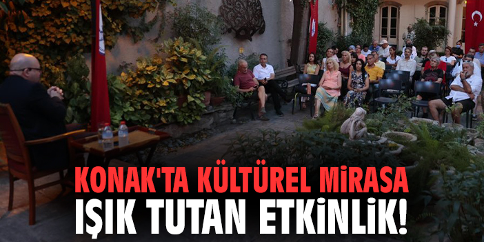 Konak'ta kültürel mirasa ışık tutan etkinlik