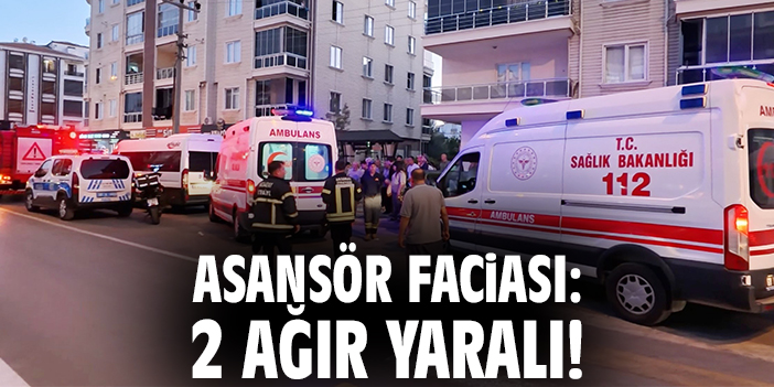 Asansör faciası: 2 ağır yaralı!