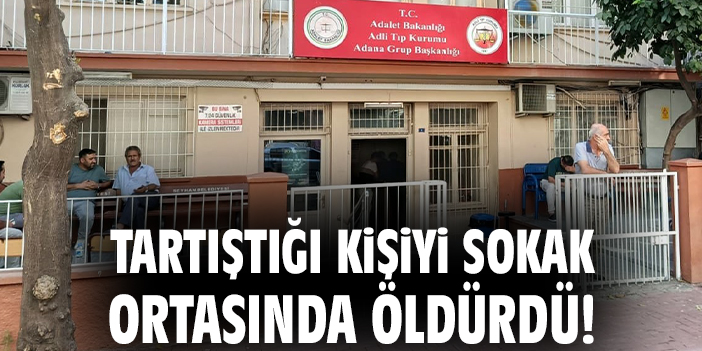 Tartıştığı kişiyi sokak ortasında öldürdü!