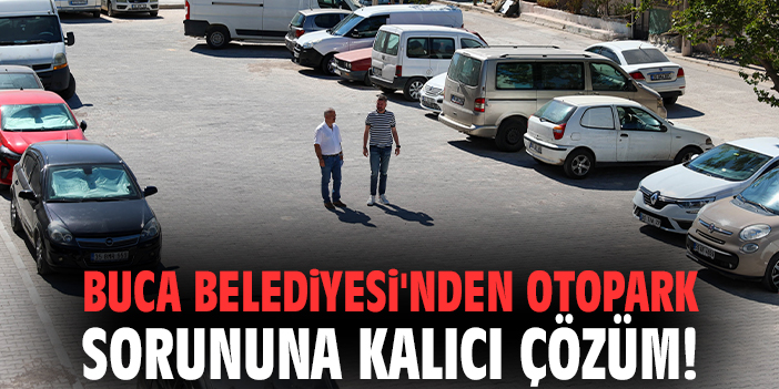 Buca Belediyesi'nden otopark sorununa kalıcı çözüm!