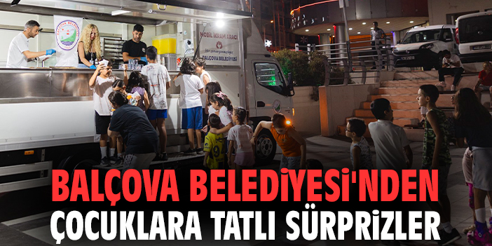 Balçova Belediyesi'nden çocuklara tatlı sürprizler