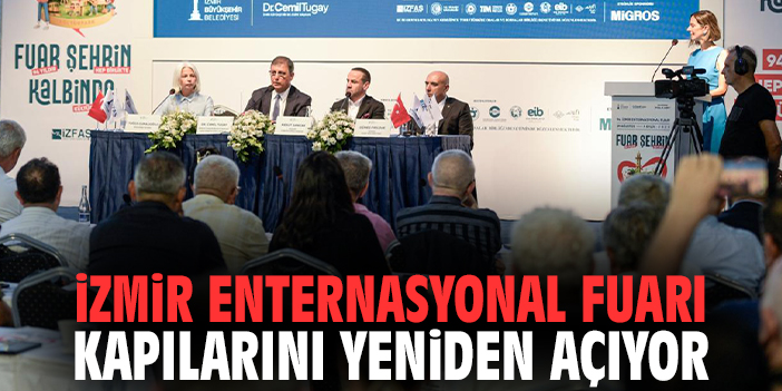 İzmir Enternasyonal Fuarı kapılarını yeniden açıyor