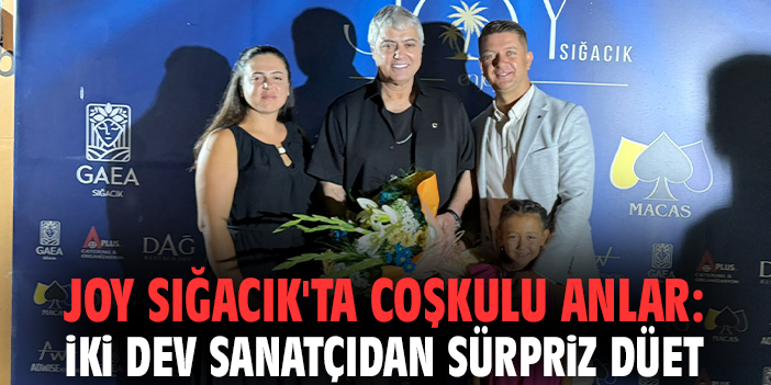 Joy Sığacık'ta coşkulu anlar: İki dev sanatçıdan sürpriz düet