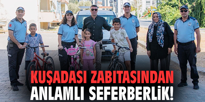 Kuşadası zabıtasından anlamlı seferberlik!