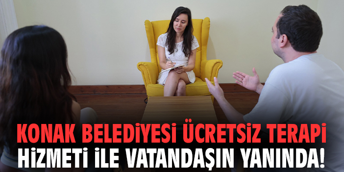 Konak Belediyesi ücretsiz terapi hizmeti ile vatandaşın yanında!
