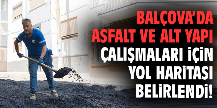 Balçova’da asfalt ve alt yapı çalışmaları için yol haritası belirlendi