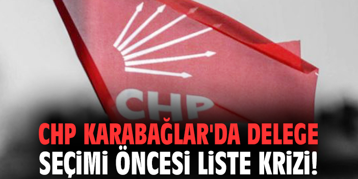 CHP Karabağlar'da delege seçimi öncesi liste krizi!