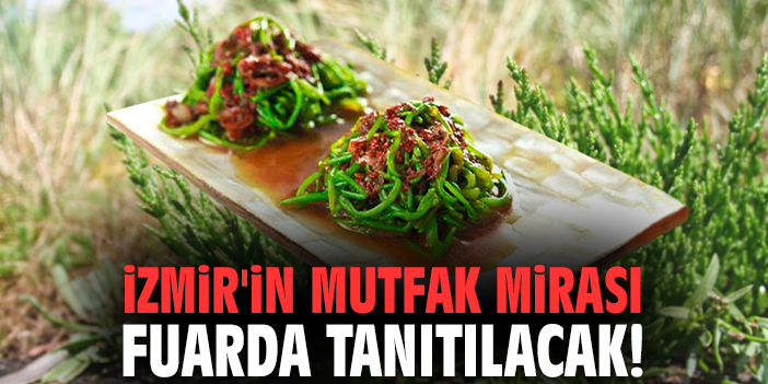İzmir'in mutfak mirası fuarda tanıtılacak!