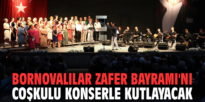 Bornovalılar Zafer Bayramı'nı coşkulu konserle kutlayacak