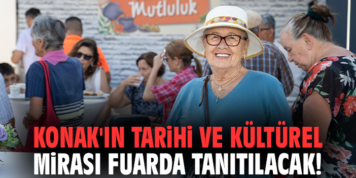 Konak'ın tarihi ve kültürel mirası fuarda tanıtılacak!